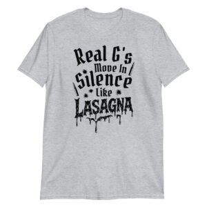 Real G's Move In Silence Like Lasagna Short-Sleeve Unisex T-Shirt