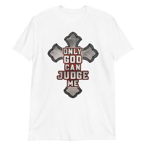 unisex-basic-softstyle-t-shirt-white-front-648ac792d9462.jpg Only God Can Judge Me