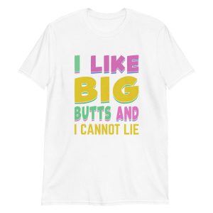 unisex-basic-softstyle-t-shirt-white-front-649a10665c33f.jpg I Like Big Butts And I Cannot Lie