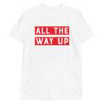 All The Way Up