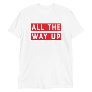 All The Way Up