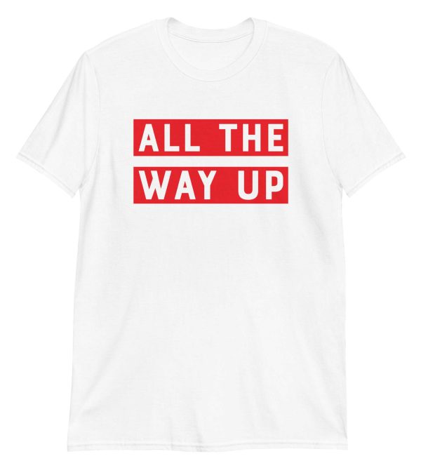 All The Way Up