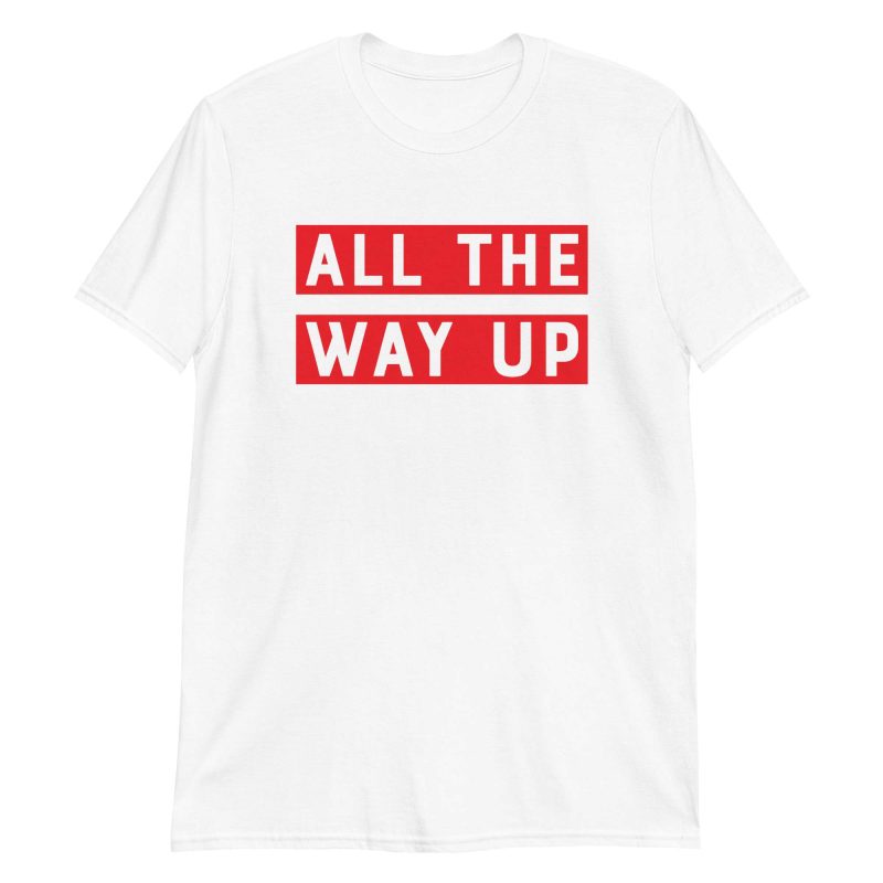 All The Way Up