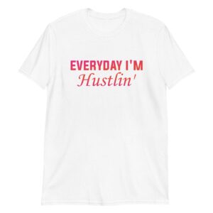 Everyday I'm Hustlin