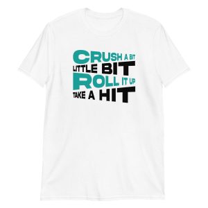 Crush a Bit Little Bit Roll It Up Take a Hit
