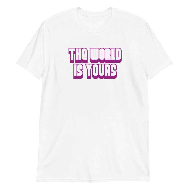 The World Is Yours