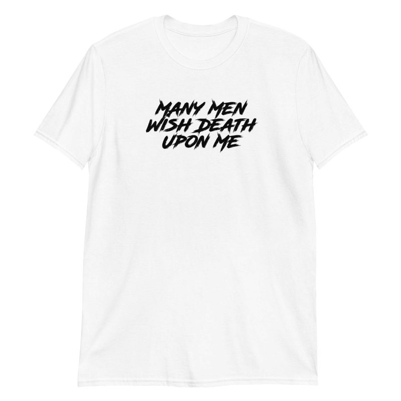 Many Men Wish Death Upon Me