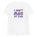 I Ain't Mad at Cha