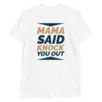 Mama Said Knock You Out