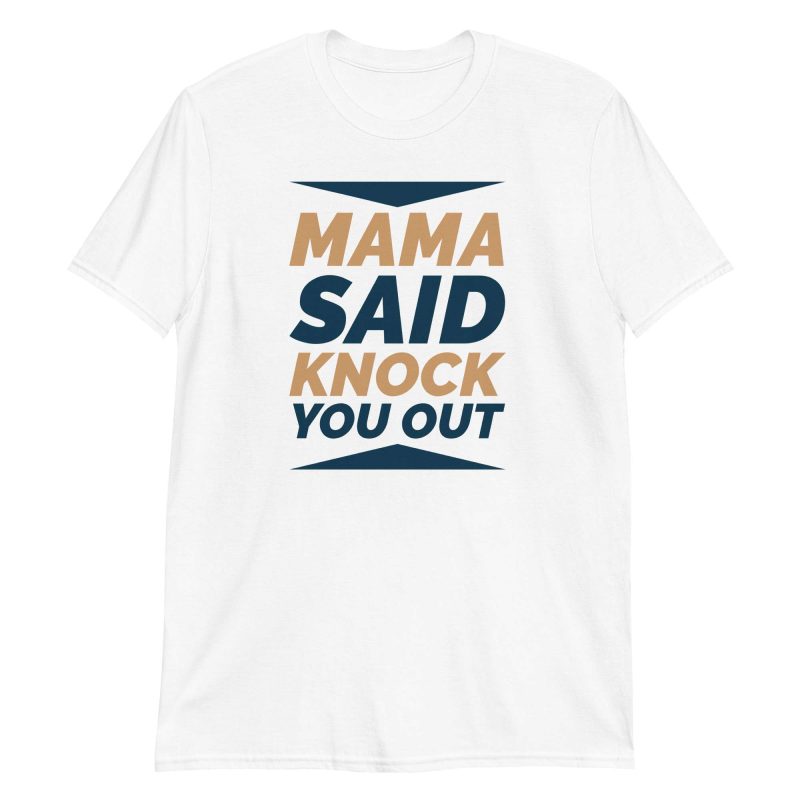unisex-basic-softstyle-t-shirt-white-front-651071d0d601b.jpg Mama Said Knock You Out