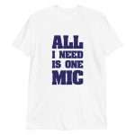 All I Need Is One Mic