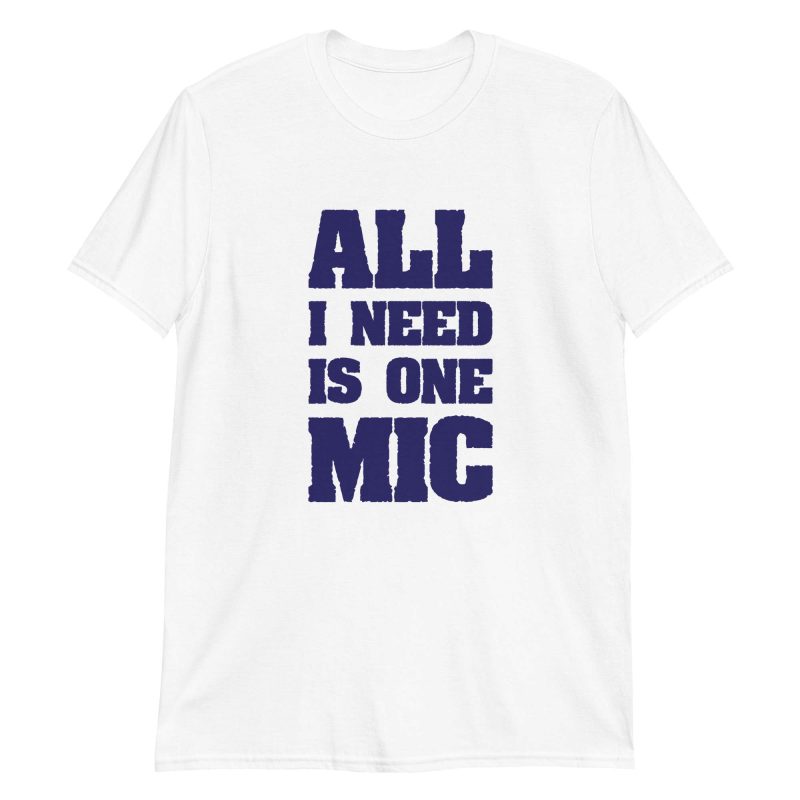 All I Need Is One Mic