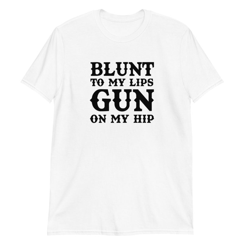 Blunt To My Lips Gun On My Hip