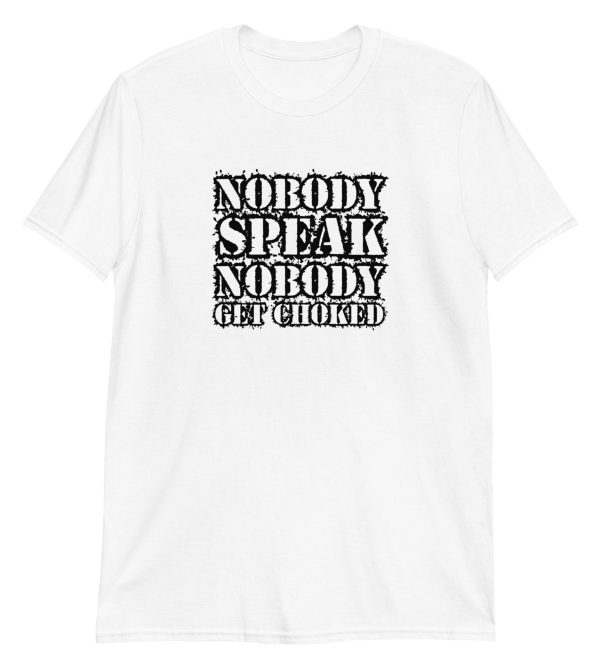 Nobody Speak Nobody Get Choked