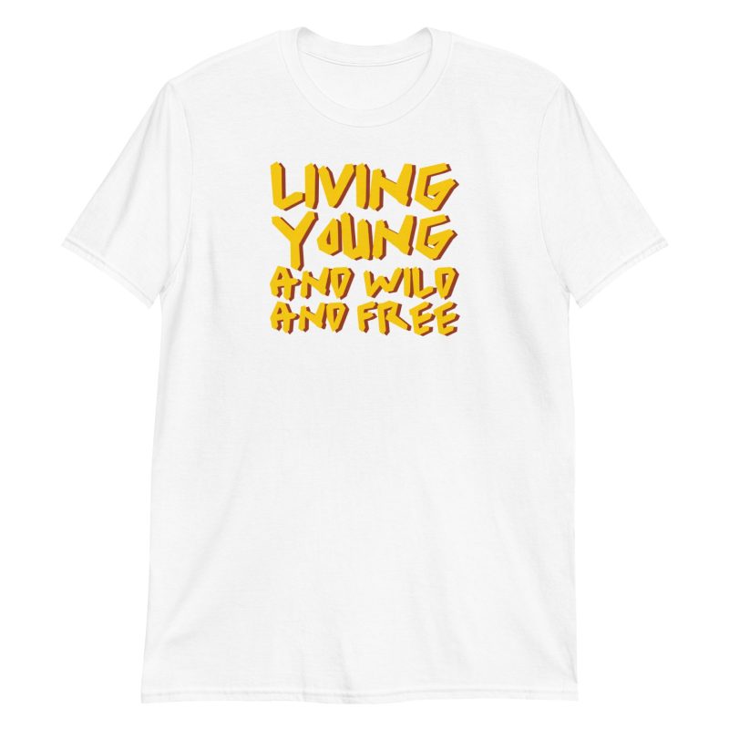Living Young and Wild and Free