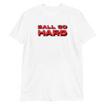 Ball so Hard