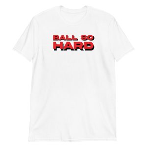 Ball so Hard