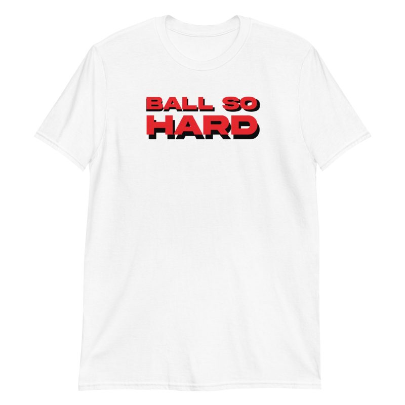 Ball so Hard
