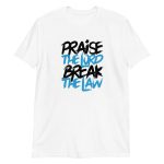 Praise the Lord Break the Law