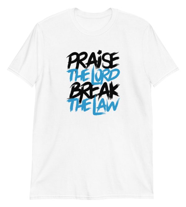 Praise the Lord Break the Law