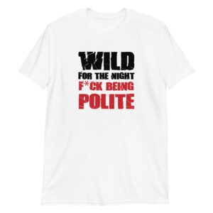 Wild For The Night Fuck Being Polite