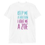 Keep Me A Haitian I Love Me A Zoe