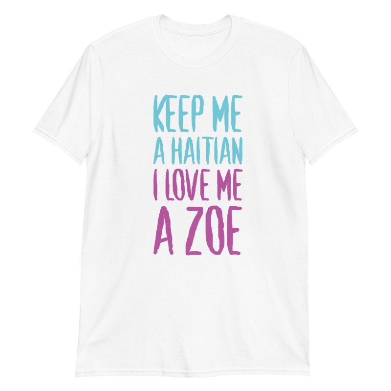 Keep Me A Haitian I Love Me A Zoe