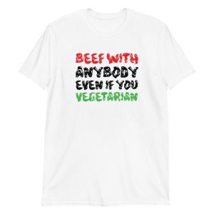Beef With Anybody Even If You Vegetarian