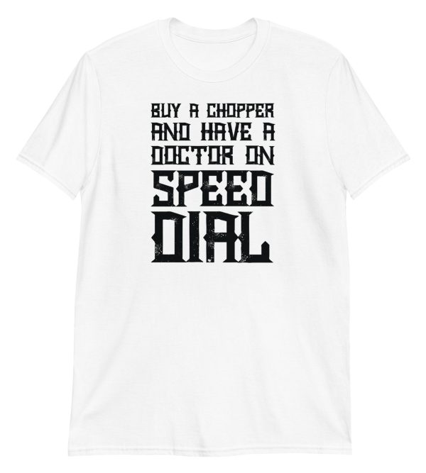 Buy A Chopper And Have A Doctor On Speed Dial