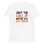Shut The Hell Up Before You Get Exiled