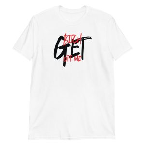 Bitch Get Off Me