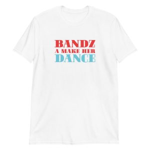 Bandz A Make Her Dance Short-Sleeve Unisex T-Shirt