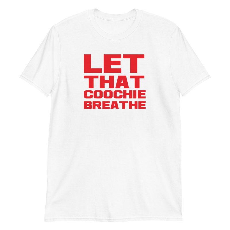 Let That Coochie Breathe