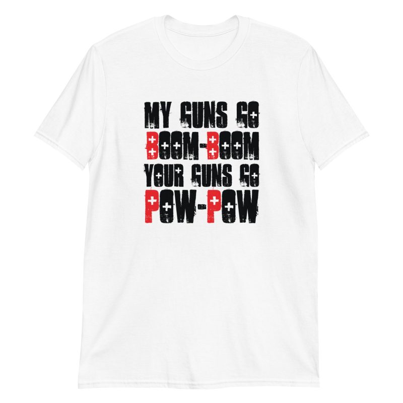My Guns Go Boom-Boom Your Guns Go Pow-Pow