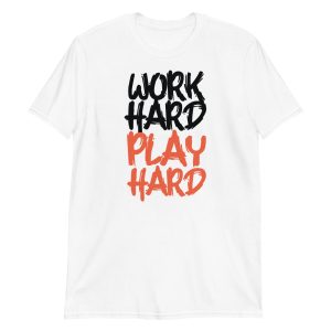 Work Hard Play Hard