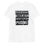 I Tried to Pay Attention But Attention Paid Me