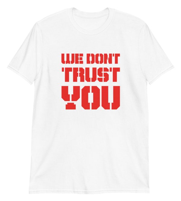 We Don't Trust You