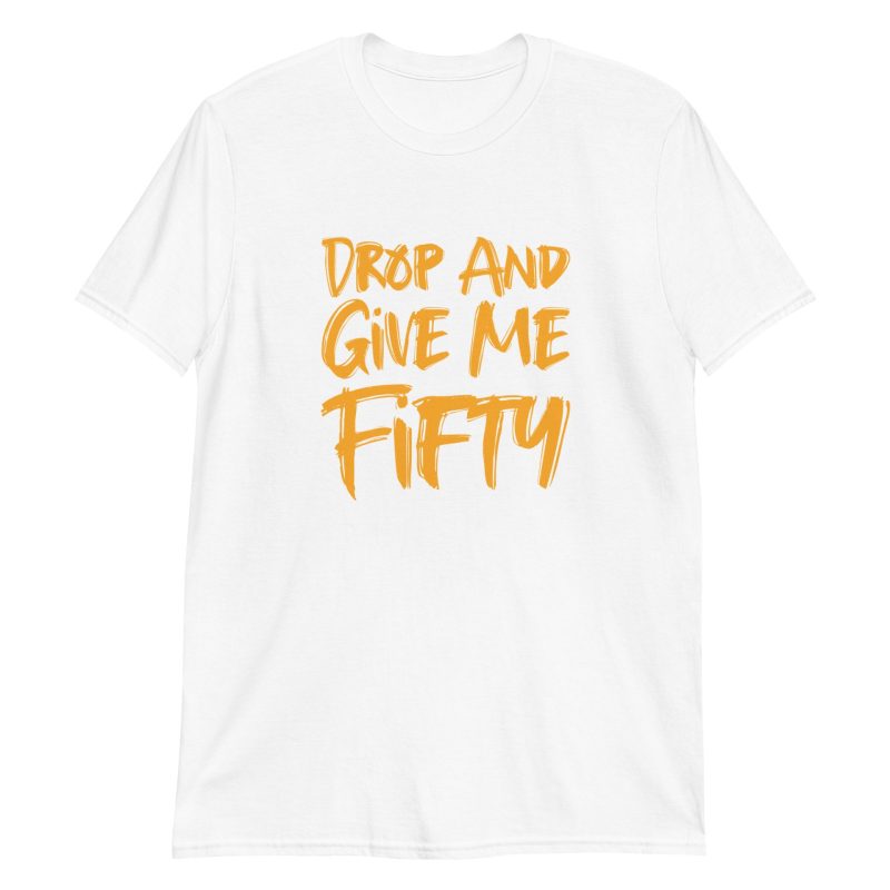 Drop And Give Me Fifty