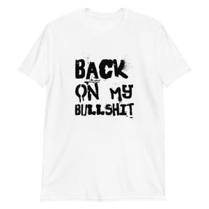 Back On My Bullshit