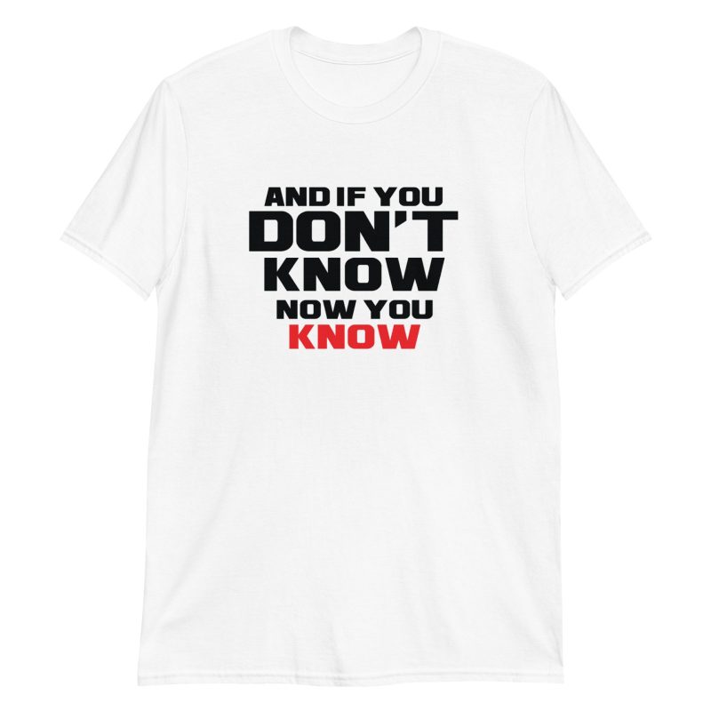 And If You Don't Know Now You Know