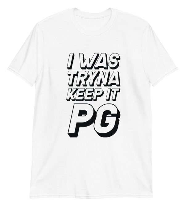I Was Really Tryna Keep It PG