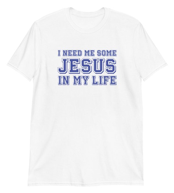I Need Me Some Jesus In My Life