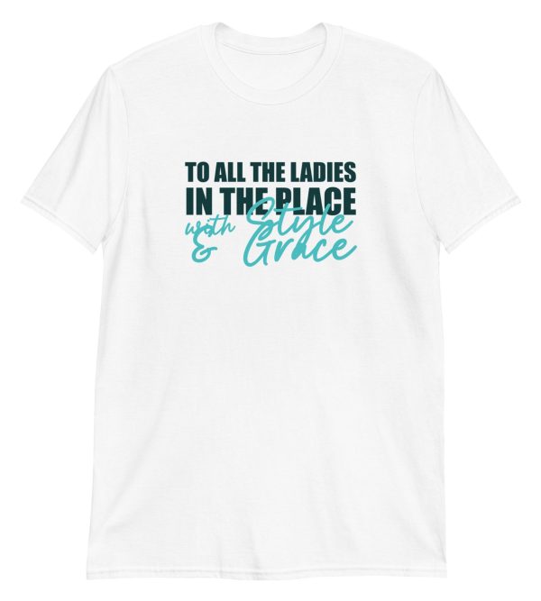 To All The Ladies In The Place With Style And Grace