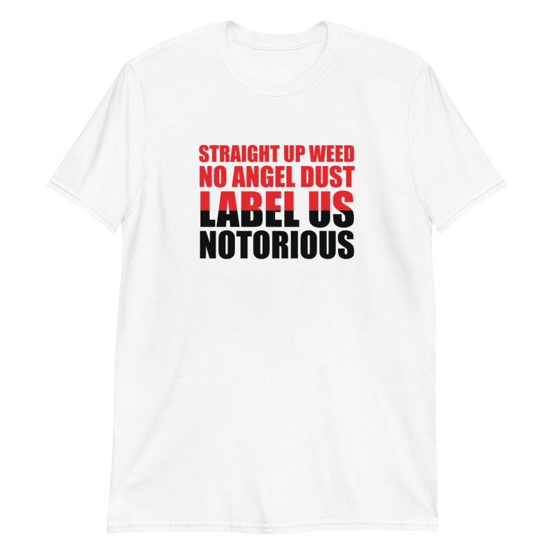 Straight Up Weed No Angel Dust Label Us Notorious