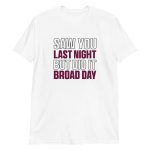 Saw You Last Night But Did It Broad Day