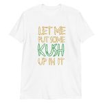 Let Me Put Some Kush Up In It