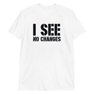 I See No Changes