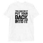 You Can Do It Put Your Back Into It