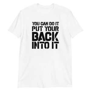 You Can Do It Put Your Back Into It