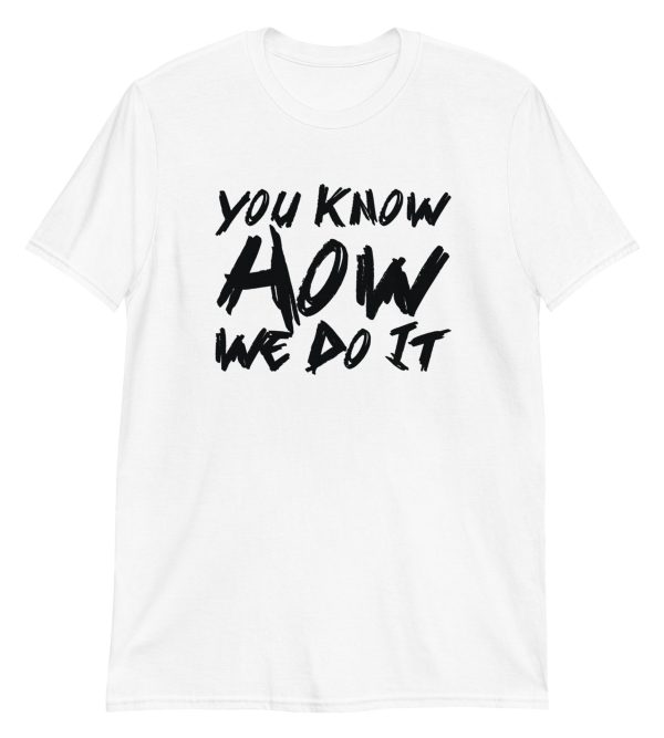 You Know How We Do It Short-Sleeve Unisex T-Shirt